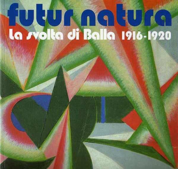 Futur Natura: la svolta di Balla 1916-1920.