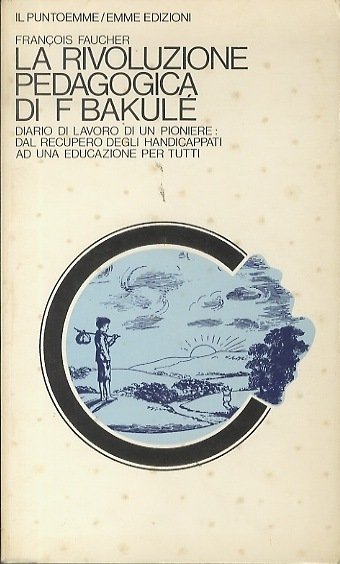 La rivoluzione pedagogica di F. Bakule: Diario di lavoro di …