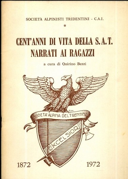 Cent'anni di vita della SAT narrati ai ragazzi: 1872-1972.