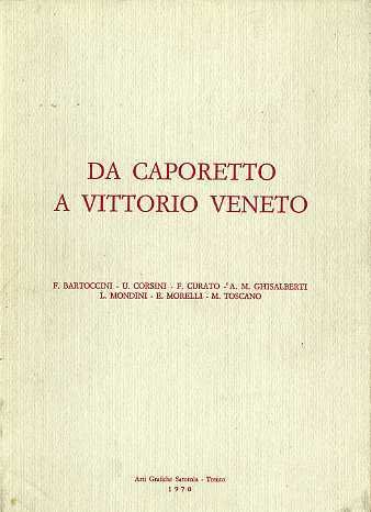 Da Caporetto a Vittorio Veneto.