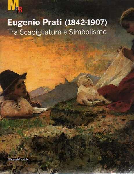 Eugenio Prati (1842-1907) tra Scapigliatura e Simbolismo.