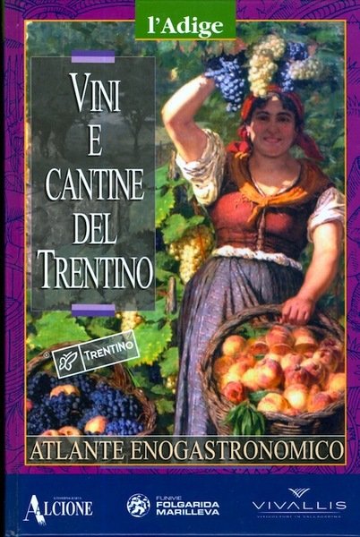 Vini e cantine del Trentino: atlante enogastronomico.