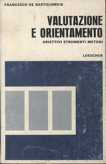 Valutazione e orientamento: obiettivi, strumenti, metodi.