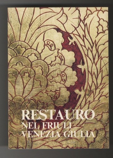 Restauro nel Friuli Venezia Giulia: Memorie del Centro Regionale di …