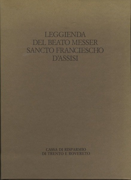 Leggienda del beato messer sancto Franciescho d'Assisi.