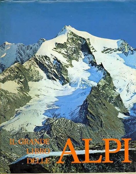 Il grande libro delle Alpi.
