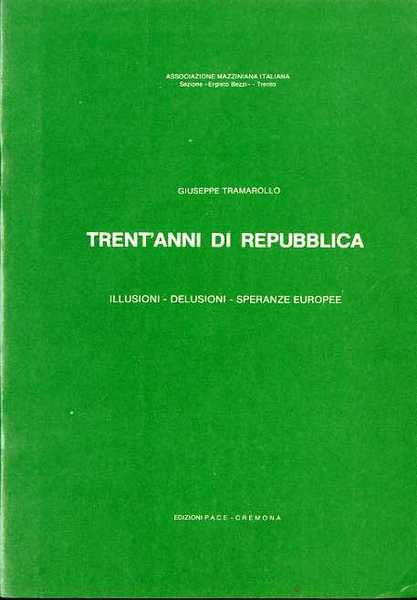 Trent'anni di repubblica: illusioni, delusioni, speranze europee.