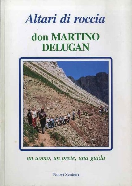 Don Martino Delugan: un uomo, un prete, una guida.