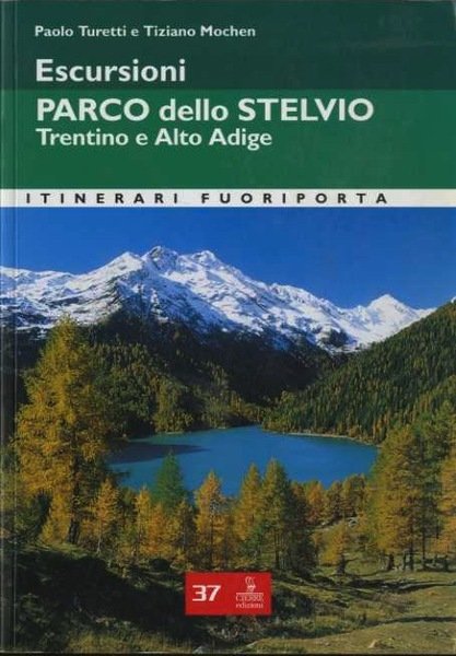 Escursioni Parco dello Stelvio: Trentino e Alto Adige: 22 itinerari.