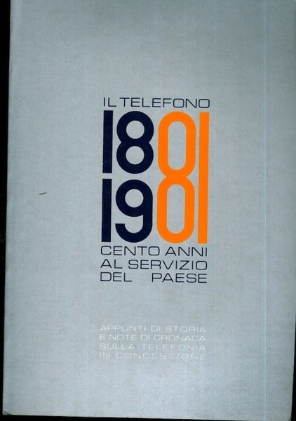 Il telefono 1881-1891 cento anni al servizio del paese.