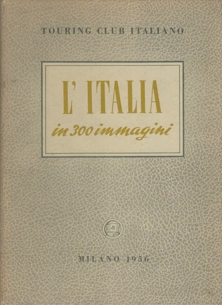 L'Italia in 300 immagini.