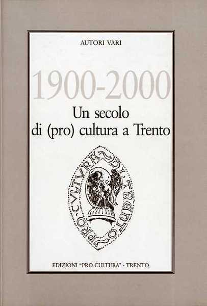 1900-2000: un secolo di (pro) cultura a Trento.