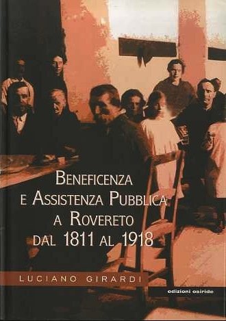 Beneficenza e assistenza pubblica a Rovereto, dal 1811 al 1918.