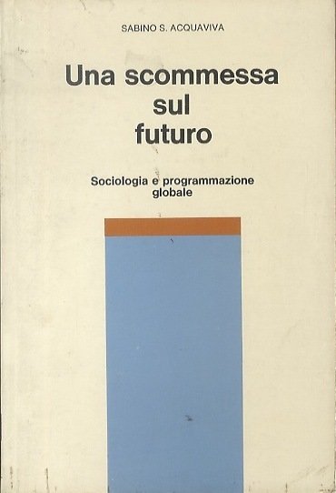 Una scommessa sul futuro: sociologia e programmazione globale.