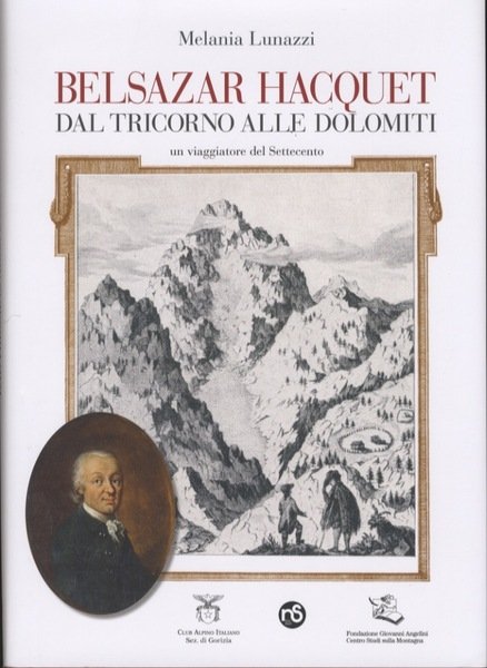 Belsazar Hacquet dal Tricorno alle Dolomiti: un viaggiatore del Settecento. | Immagine Gallery 1