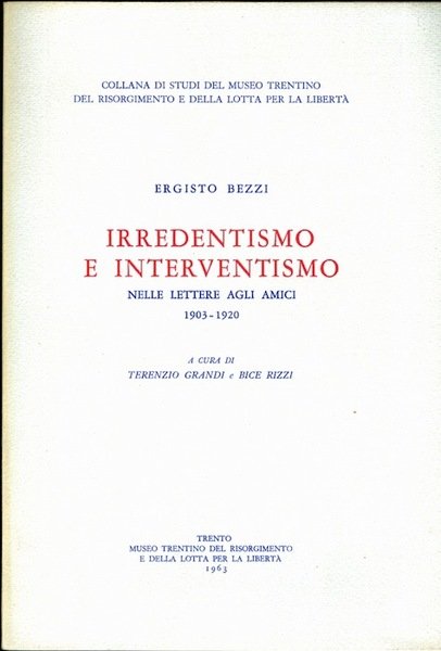 Irredentismo e interventismo: nelle lettere agli amici, 1903-1920.