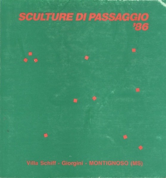 Sculture di passaggio '86: Villa Schiff-Giorgini, Montignoso, 20 luglio-5 settembre …