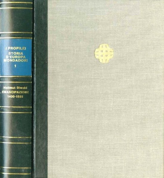 I propilei: storia d'Europa Mondadori. I: Emancipazione: circa 1400-1555. II: …