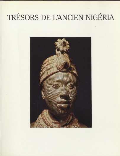 L'art de l'ancien NigÃ©ria dans les collections publiques FranÃ§aises; TrÃ©sors …