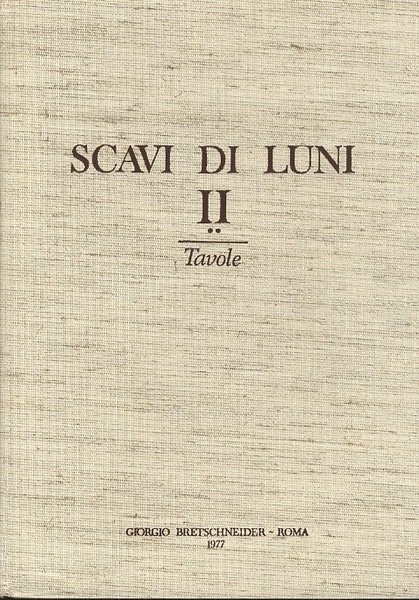 Scavi di Luni: relazione delle campagne di scavo 1972-1973-1974.