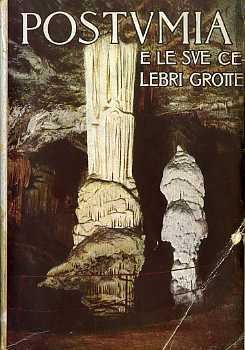 Postumia ed il fantastico mondo sotteraneo delle sue celebri grotte.