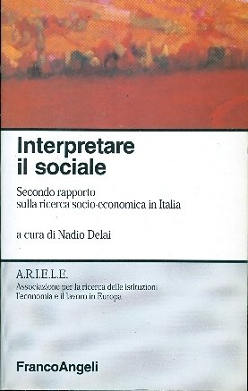 Interpretare il sociale: secondo rapporto sulla ricerca socio-economica in Italia.