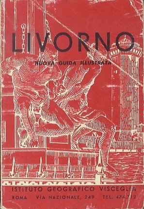 Livorno e dintorni: guida illustrata con una pianta della cittÃ …