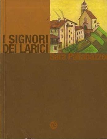 I signori dei larici: vivere un paese di montagna.