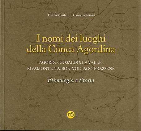 I nomi dei luoghi della Conca Agordina: Agordo, Gosaldo, La …