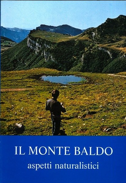 Il Monte Baldo: aspetti naturalistici.