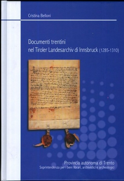Documenti trentini nel Tiroler Landesarchiv di Innsbruck: 1285-1310.