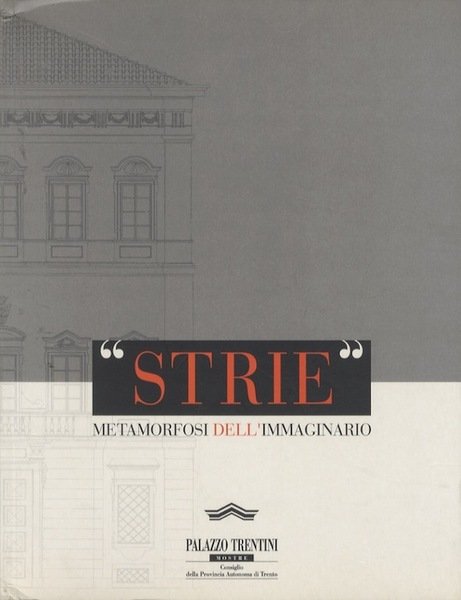 Strie: metamorfosi dell'immaginario: mostra tematica di pittura e scultura: Palazzo Trentini, Trento, 1 marzo-14 aprile 2001.