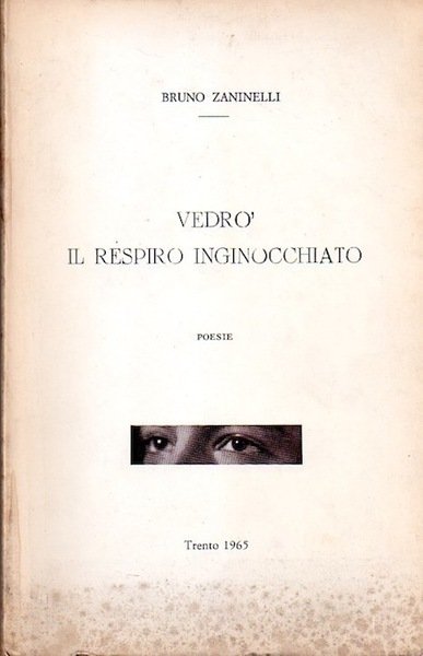 VedrÃ² il respiro inginocchiato: poesie.