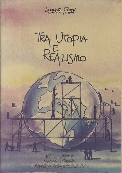 Tra utopia e realismo: auspici di cambiamento, riflessioni istituzionali proposte …