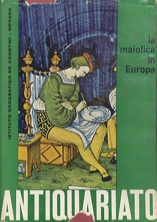 La maiolica in Europa.