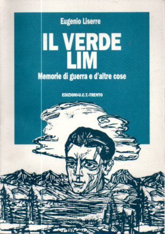 Il verde Lim: memorie di guerra e d'altre cose.