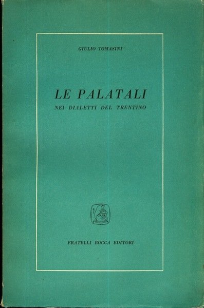 Le palatali nei dialetti del Trentino: appunti sopra un'indagine linguistica.