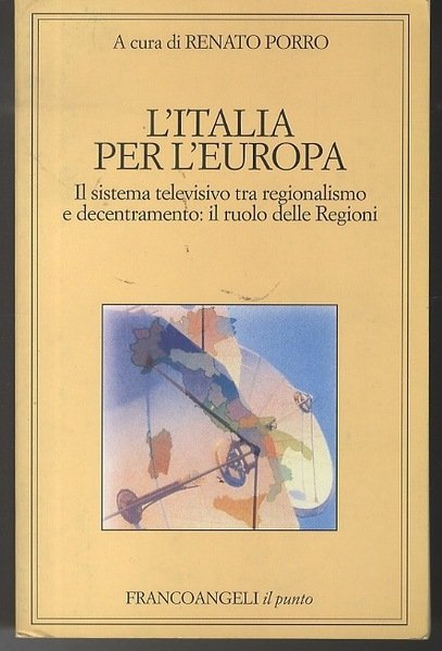 L'Italia per l'Europa: il sistema televisivo tra regionalismo e decentramento: …