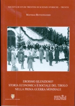 Eroismo silenzioso? Storia economica e sociale del Tirolo nella prima …
