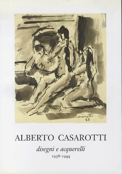 Alberto Casarotti: disegni e acquerelli, 1938-1944.