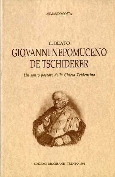 Il beato Giovanni Nepomuceno de Tschiderer: un santo pastore della …