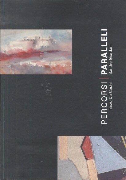 Percorsi paralleli: Enzo Da Costa: Sandro Giordani. | Immagine Gallery 1