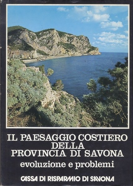 Il paesaggio costiero della provincia di Savona: evoluzione e problemi.