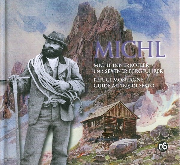 Michl: Michl Innerkofler und Sextner BergfÃ¼hrer: rifugi montagne guide alpine …