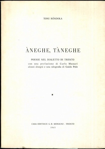 Aneghe, tÃ neghe: poesie nel dialetto di Trento.