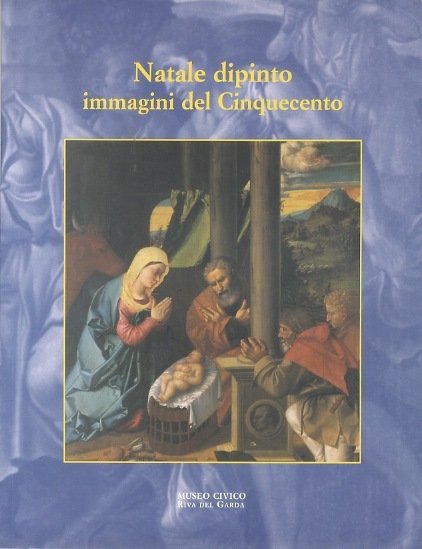 Natale dipinto: immagini del Cinquecento.