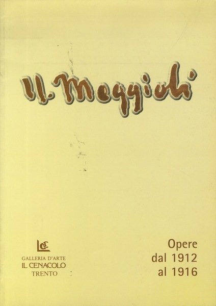 U. Moggioli: opere dal 1912 al 1916.