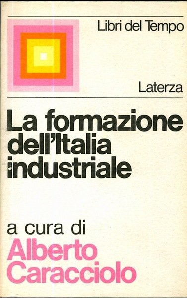 La formazione dell'Italia industriale: discussioni e ricerche.