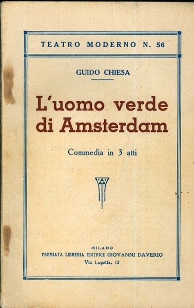 L'uomo verde di Amsterdam: Commedia in tre atti.