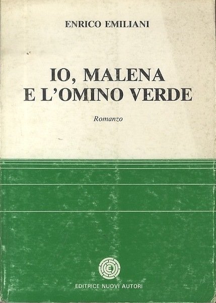 Io, Malena e l'omino verde: romanzo.